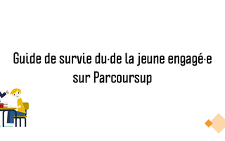 Comment mettre en avant son engagement dans son dossier Parcoursup ?